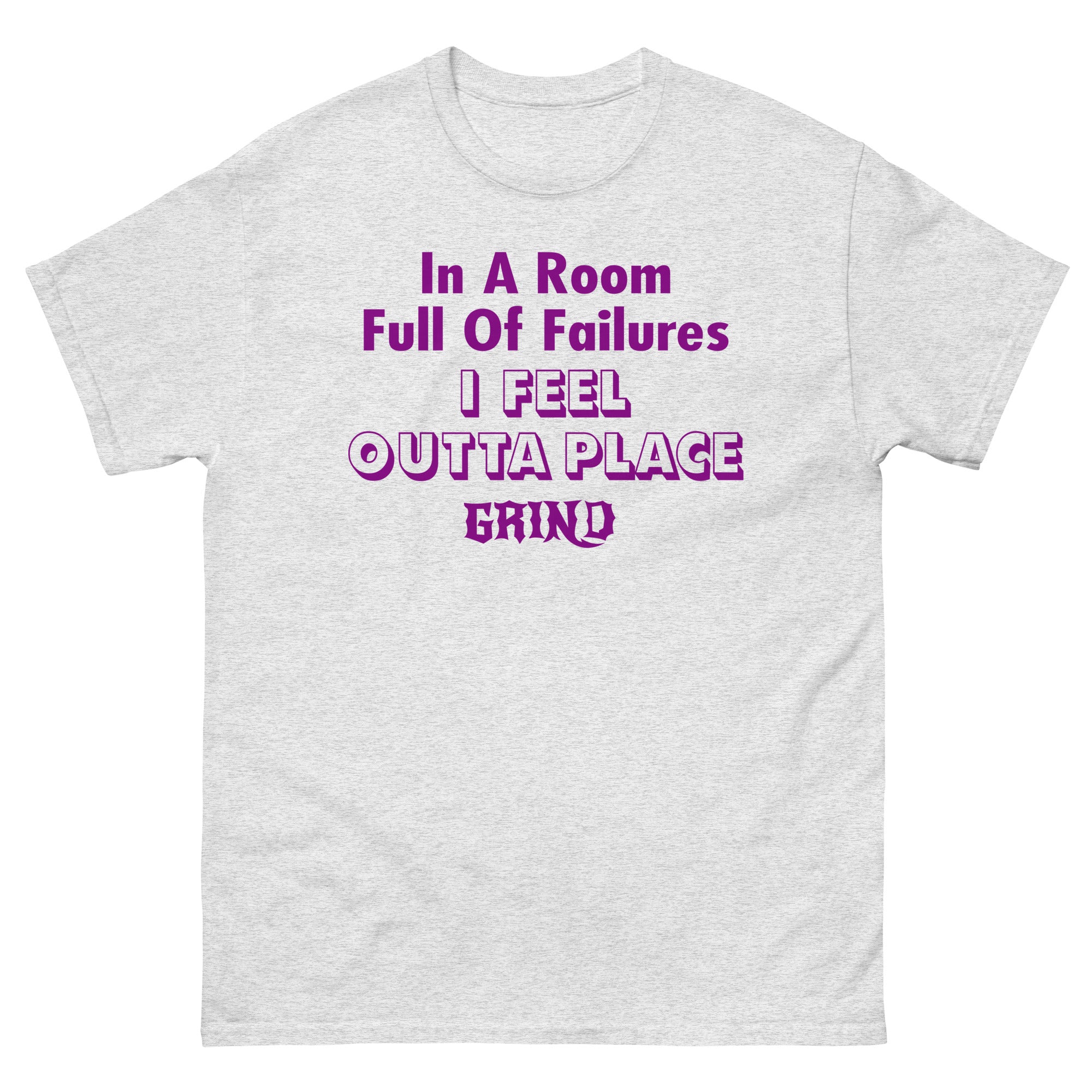 GRIND Room full of failures Shirt