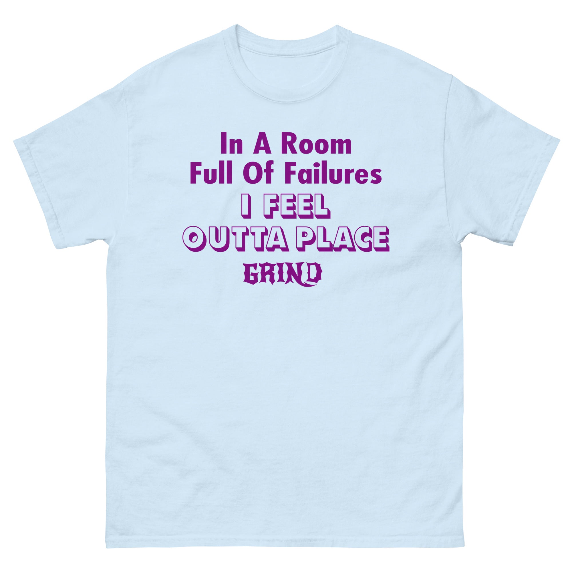 GRIND Room full of failures Shirt